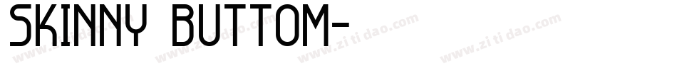 Skinny Buttom字体转换